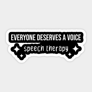 EVERYONE DESERVES A VOICE speech therapy Sticker